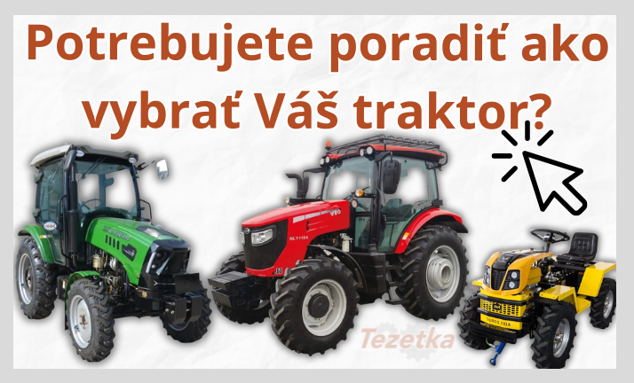 Potrebujete poradiť ako vybrať Váš traktor